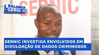 #BalançoGeral: SERNIC investiga envolvidos em divulgação de dados criminosos na página Unay Cambuma