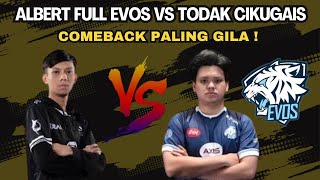 ALBERT FULL EVOS VS TODAK CIKUGAIS ! COMEBACK TERGILA BERLAKU 🤯