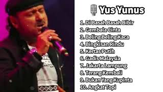 Yus Yunus || Kumpulan Lagu Terbaik || Di Basah Basah Bibir || Gembala Cinta #yusyunus