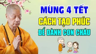 Mùng 4 Tết Cách Tạo Phúc Để Dành Cho Mình Và Con Cháu - Thầy Thích Trí Quảng.