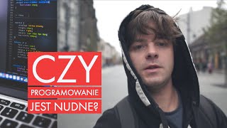 Czy programowanie jest NUDNE?