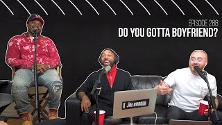 The Joe Budden Podcast Episode 288 | Do You Gotta Boyfriend?