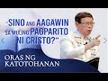 ORAS NG KATOTOHANAN: Sino ang Aagawin sa Muling Pagparito ng Panginoon? by Apostle Arsenio Ferriol