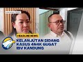 Kasus 4n4k Gugat Ibu Kandung, Jaksa & Penggugat Kecewa - [HEADLINE NEWS]