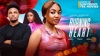 BURNING HEART - ANGEL UNIGWE, ENITAN OLUWOLE, PRECIOUS NWAFOR Nigerian Movie 2024 Latest Full Movies