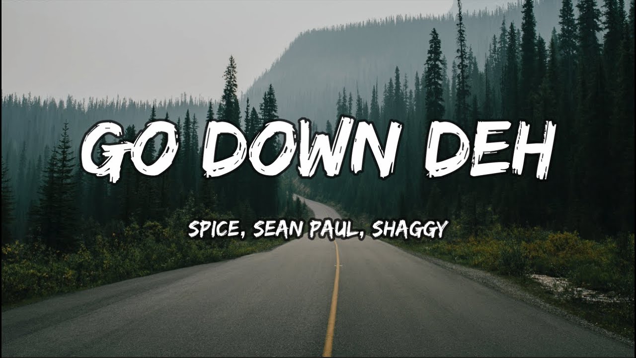 Spice & Sean Paul, Shaggy - Go Down Deh (Lyrics) - YouTube