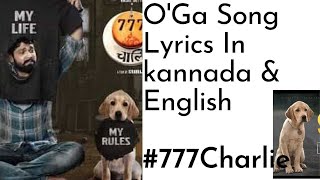 O' Ga Song Lyrics | #777Charlie |Kannada and English |  | RakshitShetty