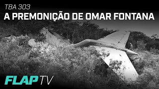 TBA 303: A premonição de Omar Fontana.