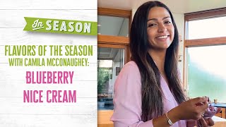 Flavors of the Season with Camila McConaughey: Blueberry Nice Cream