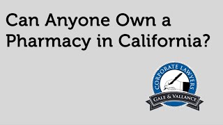 Pharmacy Business Guide | Can Anyone Own a Pharmacy in California?