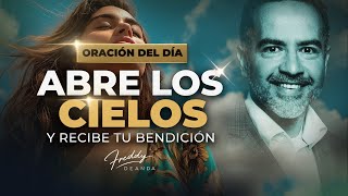 Oración Abre los Cielos y recibe tu bendición |  FreddyDeAnda