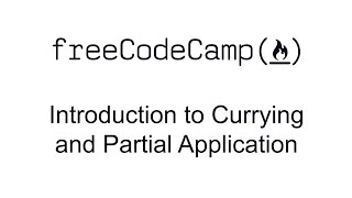 Introduction to Currying and Partial Application - Functional Programming - Free Code Camp