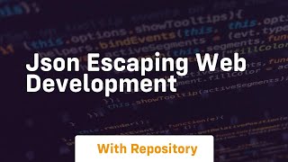 Json escaping web development