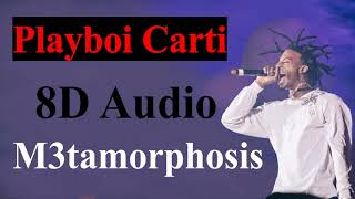 PlayBoi Carti - M3tamorphosis (8D Audio) ft. Kid Cudi | Whole Lotta Red (album) [2020] 8D