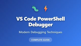 VS Code PowerShell Debugger Tutorial - Complete Debugging Guide for Beginners