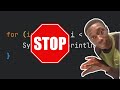 stop using for loops RIGHT NOW!!