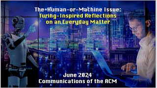 June 2024 CACM: The Human-or-Machine Issue: Turing-Inspired Reflections on an Everyday Matter