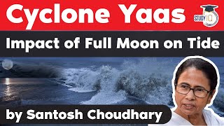 Cyclone Yaas - Impact of full moon on ocean tides explained - Advance Relief Money for Cyclone Yaas