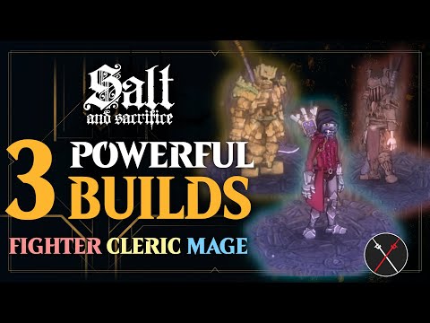 Salt and Sacrifice Builds: Top 3 Most Powerful Builds for Fighter, Cleric, Mage