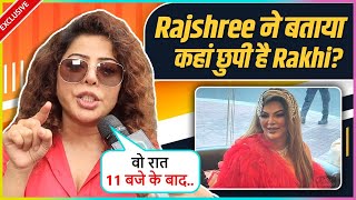 Rajshree More REVEALS Where Is Rakhi Sawant? Says ''Jisko Bhi Milna Hai Usse...''