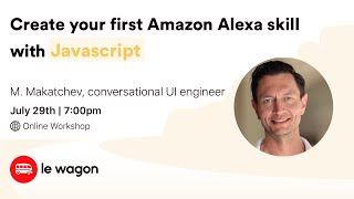 Online Workshop | Create your first Amazon Alexa skill with JavaScript - with Maxim Makatchev