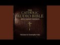 Chapter 99.2 & Chapter 100.1 - The Roman Catholic Audio Bible Complete, Pt. 1 of 3