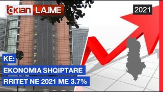 KE:  Ekonomia shqiptare rritet ne 2021 me 3.7% | Lajme-News