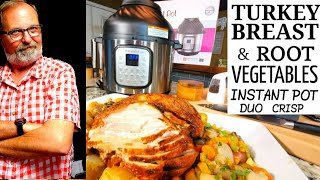 Instant Pot DUO CRISP & AIR FRYER BRINED TURKEY BREAST & PRESSURE COOKED ROOT VEGETABLES in ONE POT