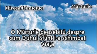 Mircea Irimiciuc-O Mărturie deosebită despre cum Duhul Sfânt i-a schimbat Viața.🕊