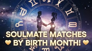 Soulmate Connections by Birth Month: Unveiling Astrological Insights!