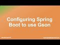 Configuring Spring Boot to use Gson instead of Jackson