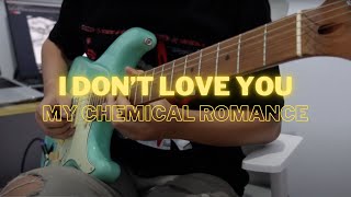 My Chemical Romance - I Don't Love You (Guitar Cover)
