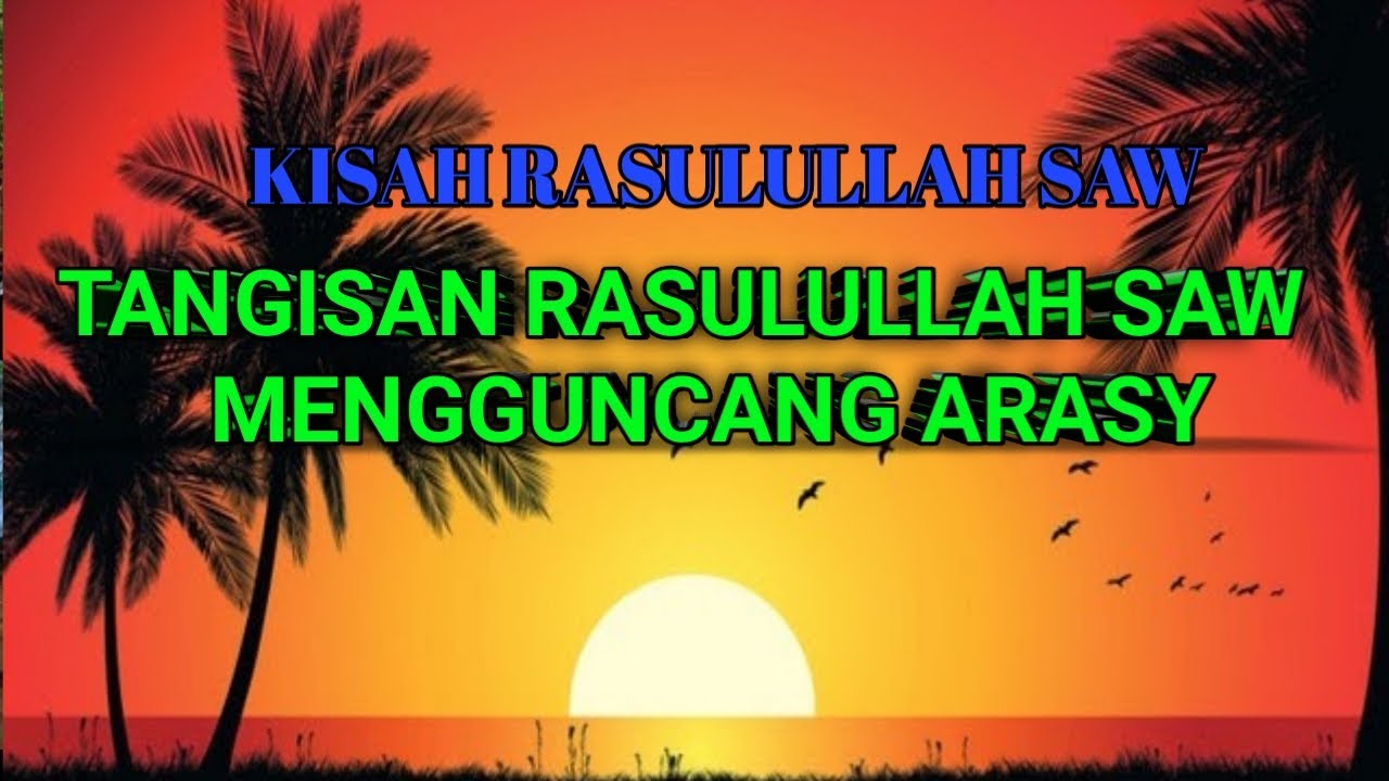 KISAH RASULULLAH SAW | TANGISAN RASULULLAH SAW MENGGUNCANG ARASY - YouTube