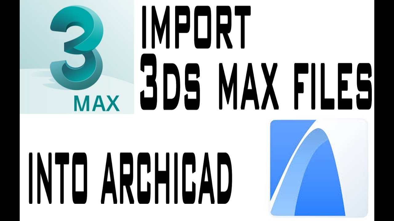 Import 3ds MAX Files Into ArchiCAD - YouTube