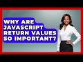 Why Are JavaScript Return Values So Important? - JavaScript Toolkit