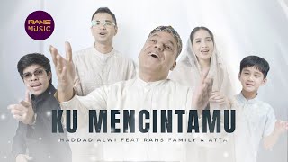 HADDAD ALWI feat. Rans Family & Atta - KU MENCINTAMU (Official Music Video)