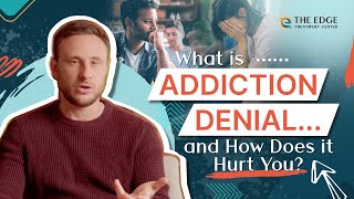 What is Addiction Denial…and How Does it Hurt You?