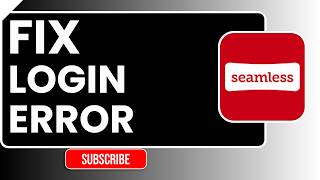 How to Fix Login Error in Seamless | Easy Step-by-Step Troubleshooting Guide