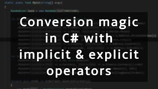 Automatic type conversion with Implicit and Explicit operators in C#