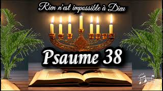 🔵 Psaume 38 : RIEN N'EST IMPOSSIBLE À DIEU☑️