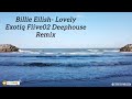 Lovely (Exotiq Fiive02 Deephouse Remix) Billie Eilish Ft Khalid