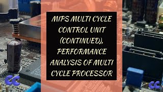 CO 9. Performance analysis of multi cycle processor - Multi cycle control unit in MIPS - Part 2