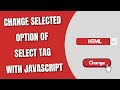 Change Selected Option of Select Tag with JavaScript [HowToCodeSchool.com]