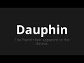 how to pronounce dauphin