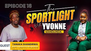 The Sportlight with Yvonne Mangunda : Tanaka Shandirwa