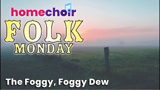 The Foggy, Foggy Dew and more Fun Folk songs with Homechoir