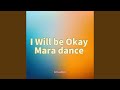 I Will Be Okay Mara Dance