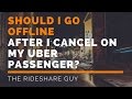 Should I Go Offline After I Cancel On My Uber Passenger?