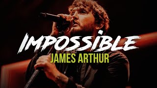 James Arthur - Impossible (Lyrics)