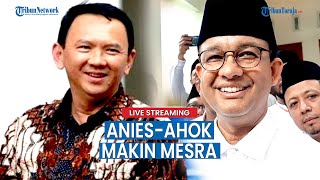 🔴Alasan Anies Baswedan dan Ahok Makin Mesra Jelang Pilgub DKI Jakarta 2024?